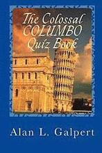 The Colossal COLUMBO Quiz Book: A Plethora of Perplexing Questions About Television's Greatest Detective Show
