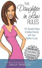 The Daughter in Law Rules: 101 Surefire Ways to Make Friends with Your Mother-in-Law