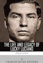 American Gangsters: The Life and Legacy of Lucky Luciano