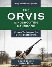 The Orvis Wingshooting Handbook, Fully Revised and Updated