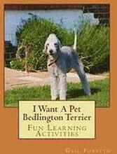 I Want A Pet Bedlington Terrier: Fun Learning Activities