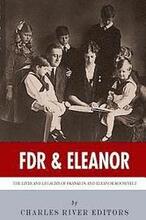 FDR & Eleanor: The Lives and Legacies of Franklin and Eleanor Roosevelt