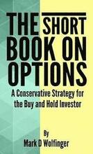 The Short Book on Options: A Conservative Strategy for the Buy and Hold Investor