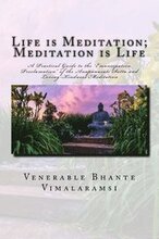 Life is Meditation - Meditation is Life: The Practice of Meditation As Explained From the Earliest Buddhist Suttas