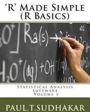 R' Made Simple (R Basics): Statistical Analysis Software