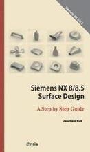 Siemens NX 8/8.5 Surface Design: A Step by Step Guide