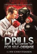 Drills For Self Defense: A Martial Artists Guide To Reality Self Defense Trainin