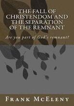 The Fall of Christendom and the Separation of the Remnant: Are you part of God's remnant?
