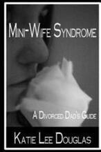 Mini-Wife Syndrome - A Divorced Dad's Guide