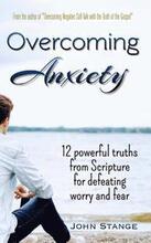Overcoming Anxiety: 12 Powerful Truths from Scripture for Defeating Worry and Fear