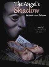 The Angel's Shadow: A Novel of 'the Phantom of the Opera