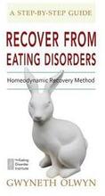 Recover from Eating Disorders: Homeodynamic Recovery Method, a Step-By-Step Guide