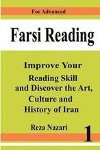Farsi Reading: Improve your reading skill and discover the art, culture and history of Iran: For Advanced Farsi Learners