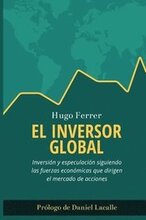 El Inversor Global: Inversión y especulación siguiendo las fuerzas económicas que dirigen el mercado de acciones