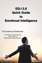 EQ-i 2.0 Quick Guide to Emotional Intelligence: The Scales and Subscales - Connections and Commentary With a Dash of Mindfulness and Neuroscience