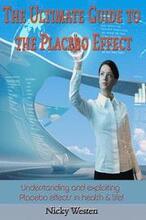 The Ultimate Guide to the Placebo Effect: Understanding and exploiting Placebo effects in health & life!