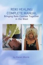 Reiki Healing: Reiki Healing: Complete Manual: Bringing Reiki Courses Together in the West