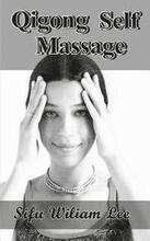 Qigong Meridian Self Massage: Complete Program for Improved Health, Pain Annihilation, and Swift Healing