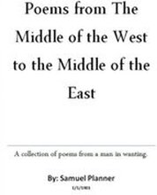 Poems From The Middle Of The West To The Middle Of The East: Poems for an Arab Middle East from a Lost Arab Man