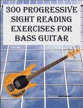 300 Progressive Sight Reading Exercises for Bass Guitar