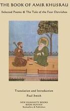 The Book of Amir Khusrau: Selected Poems & The Tale of the Four Dervishes