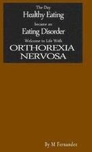 The Day Healthy Eating became an Eating Disorder: Welcome to Orthorexia Nervosa