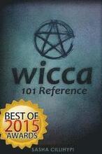 Wicca: 101 Reference (The Definitive Guide on The Practice of Wicca, Spells, Rituals and Witchcraft)