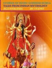 Stories of Hindu Goddess Durga (Illustrated): Tales from Indian Mythology