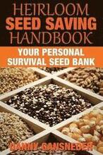 Heirloom Seed Saving Handbook: Your Personal Survival Seed Bank
