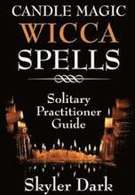 Candle Magic Wicca Spells: Solitary Practitioner Guide