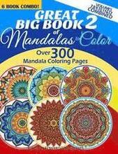 Great Big Book 2 Of Mandalas To Color - Over 300 Mandala Coloring Pages - Vol. 7,8,9,10,11 & 12 Combined: 6 Book Combo - Ranging From Simple & Easy To