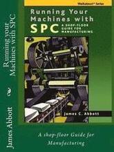 Running your Machines with SPC: A shop-floor Guide for Manufacturing