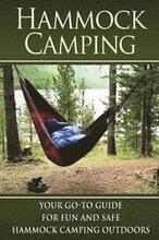 Hammock Camping: Your Go-To guide for Fun and Safe Camping Outdoors!