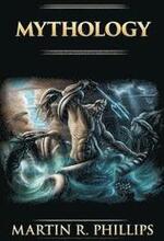 Mythology: The Ancient Secrets of the Greeks, Egyptians, Vikings, and the Norse
