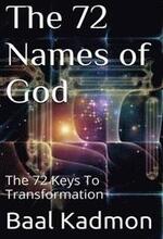 The 72 Names of God: The 72 Keys To Transformation