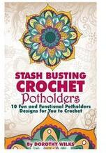 Stash Busting Crochet Potholders: 10 Fun and Functional Potholders Designs for You to Crochet