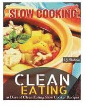 Clean Eating Slowcooking: 19 Days of Clean Eating Slow Cooker Recipes