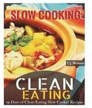 Clean Eating Slowcooking: 19 Days of Clean Eating Slow Cooker Recipes