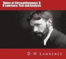 Odour of Chrysanthemums' D H Lawrence: Text and Analysis