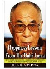 Happiness Lessons From The Dalai Lama: For The Modern Age Professional - 25 Life Changing Happiness Habits That Will Instantly Transform Your Life in