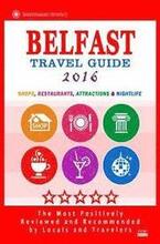 Belfast Travel Guide 2016: Shops, Restaurants, Attractions & Nightlife. Northern Ireland (Belfast City Travel Guide 2016)