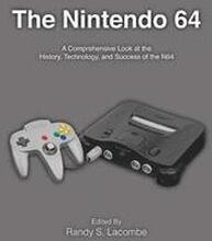 The Nintendo 64: A Comprehensive Look at the History, Technology and Success of the N64