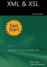 XML & XSL Fast Start 2nd Edition: Your Quick Start Guide for XML & XSL