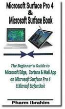 Microsoft Surface Pro 4 & Microsoft Surface Book: The Beginner's Guide to Microsoft Edge, Cortana & Mail App on Microsoft Surface Pro 4 & Microsoft Su