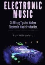 Electronic Music: 25 Mixing Tips for Modern Electronic Music Production