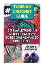 Tunisian Crochet Guide: 25 Simple Tunisian Crochet Patterns To Become An Advanced Crocheter: Tunisian Crochet, How To Crochet, Crochet Stitche