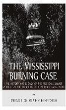 The Mississippi Burning Case: The History and Legacy of the Freedom Summer Murders at the Height of the Civil Rights Movement