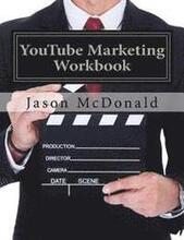 YouTube Marketing Workbook: How to Use YouTube for Business