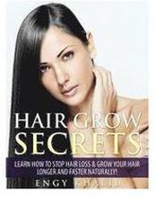 Hair Grow Secrets - Third Edition: Secrets to stop hair loss, regrow your hair and grow long hair faster naturally.