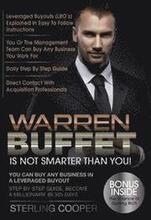 Warren Buffet Is Not Smarter Than You!: You can buy any business in a Leveraged Buyout, Step by Step Guide, Become a Millionaire in 365 Days